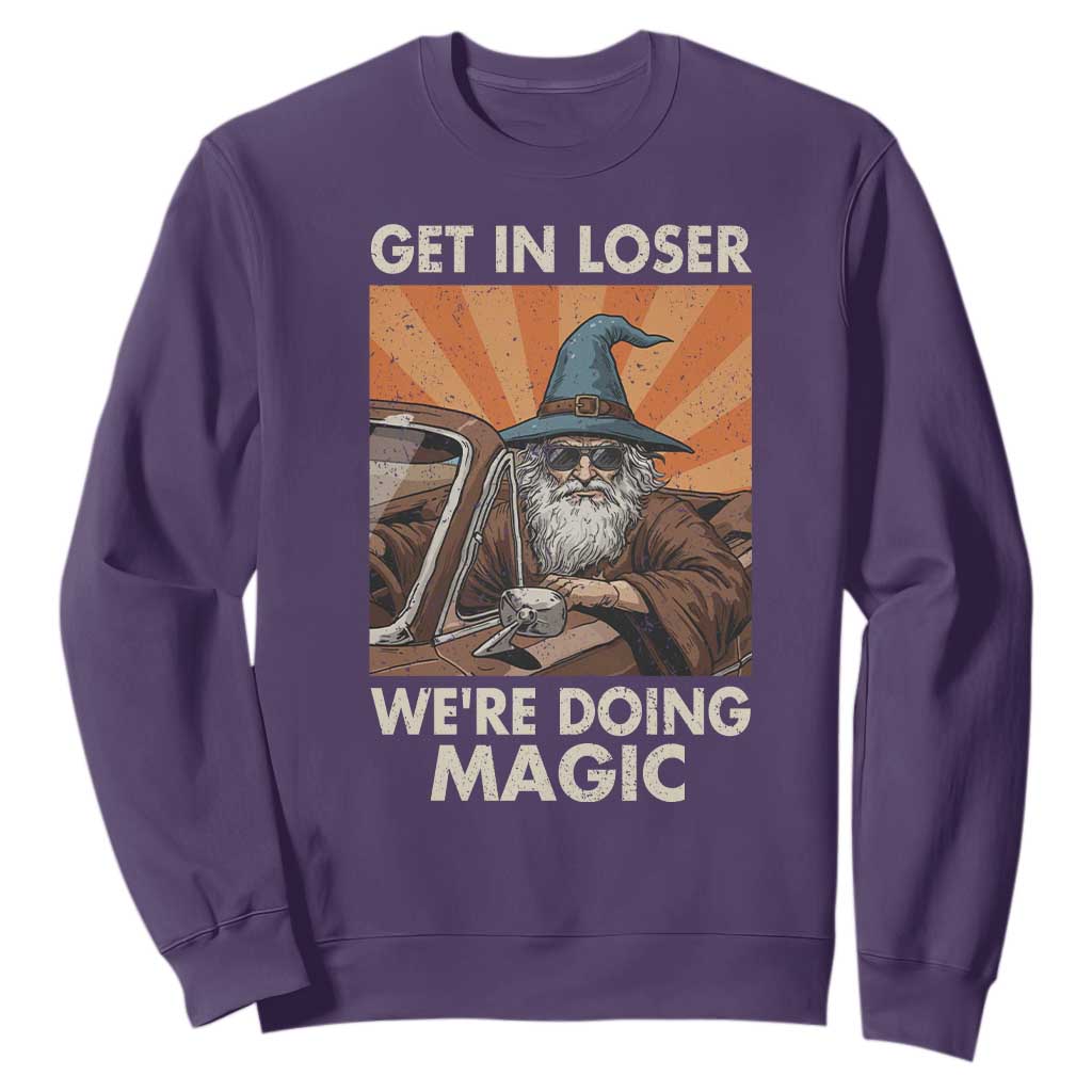 Funny Wizard RPG Gamer Sweatshirt Get In Loser We Are Doing Magic TS11 Purple Print Your Wear