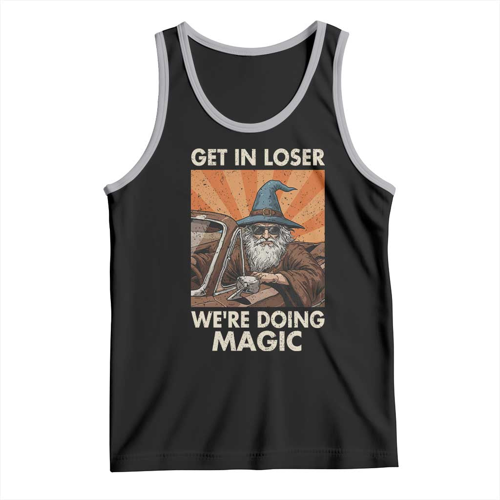 Funny Wizard RPG Gamer Tank Top Get In Loser We Are Doing Magic TS11 Black Athletic Heather Print Your Wear