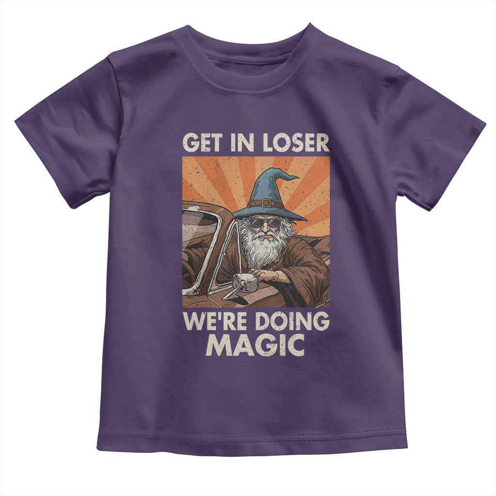 Funny Wizard RPG Gamer Toddler T Shirt Get In Loser We Are Doing Magic TS11 Purple Print Your Wear
