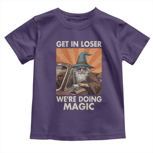 Funny Wizard RPG Gamer Toddler T Shirt Get In Loser We Are Doing Magic TS11 Purple Print Your Wear
