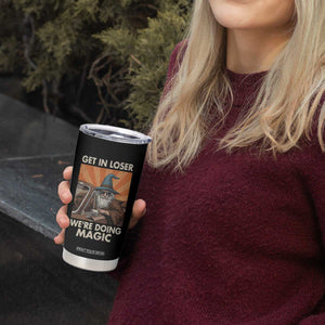 Funny Wizard RPG Gamer Tumbler Cup Get In Loser We Are Doing Magic TS11 Print Your Wear