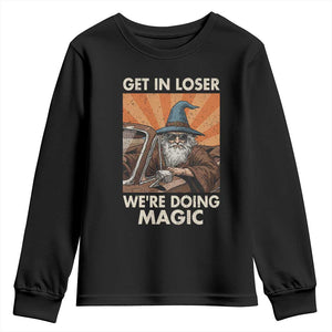 Funny Wizard RPG Gamer Youth Sweatshirt Get In Loser We Are Doing Magic TS11 Black Print Your Wear