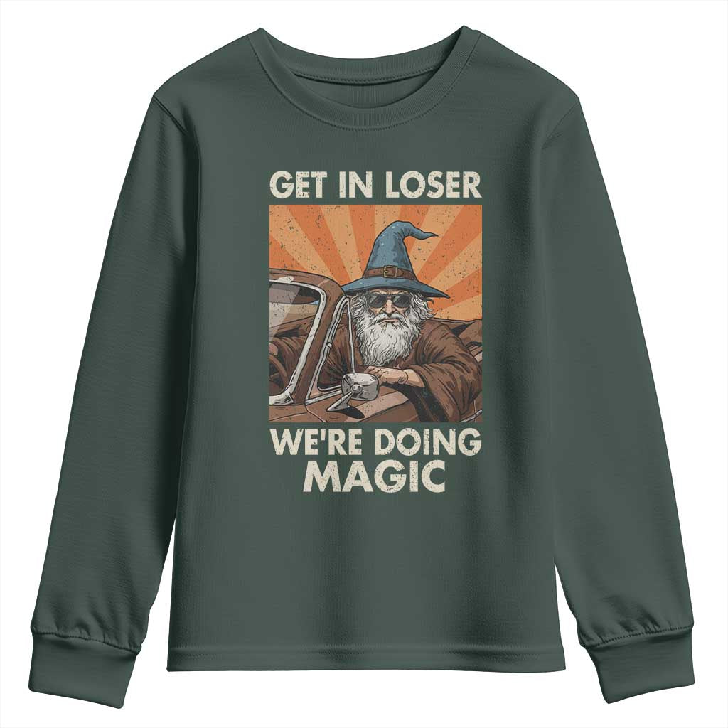 Funny Wizard RPG Gamer Youth Sweatshirt Get In Loser We Are Doing Magic TS11 Dark Forest Green Print Your Wear