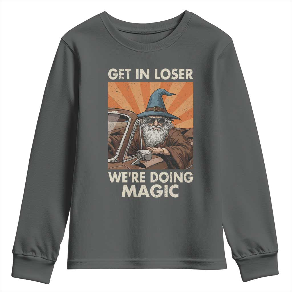 Funny Wizard RPG Gamer Youth Sweatshirt Get In Loser We Are Doing Magic TS11 Dark Heather Print Your Wear