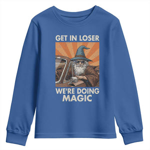 Funny Wizard RPG Gamer Youth Sweatshirt Get In Loser We Are Doing Magic TS11 Royal Blue Print Your Wear