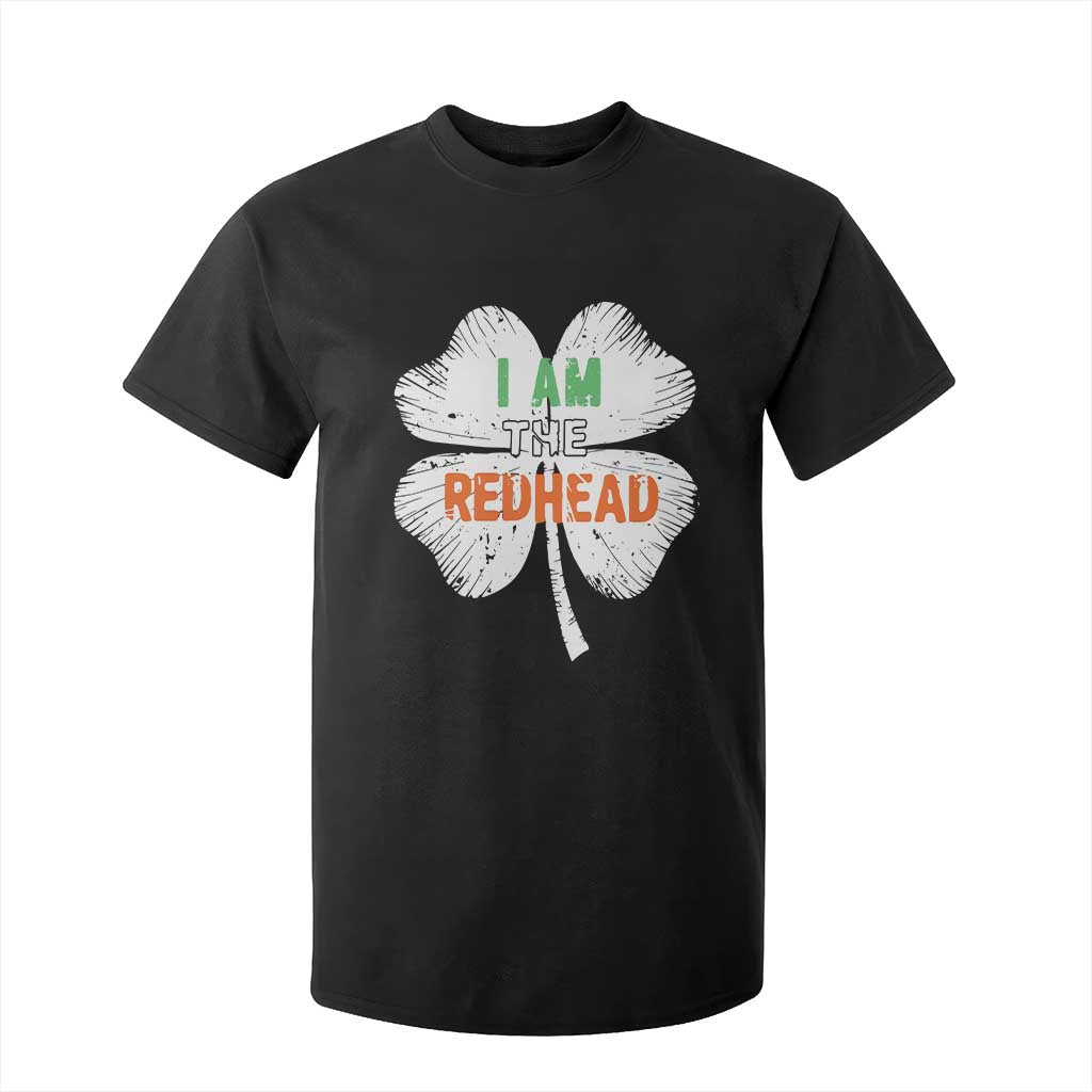 Funny Irish St Patrick's Day I Am The Redhead T Shirt For Kid Vintage Clover Shamrock TS11 Black Print Your Wear