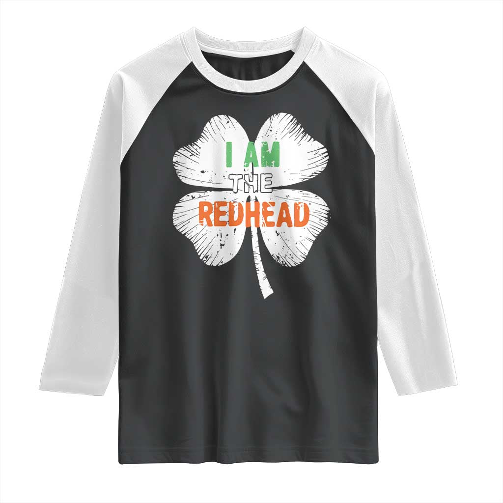 Funny Irish St Patrick's Day I Am The Redhead Raglan Shirt Vintage Clover Shamrock TS11 Black White Print Your Wear