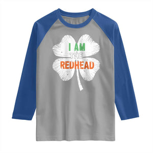 Funny Irish St Patrick's Day I Am The Redhead Raglan Shirt Vintage Clover Shamrock TS11 Sport Gray Royal Print Your Wear