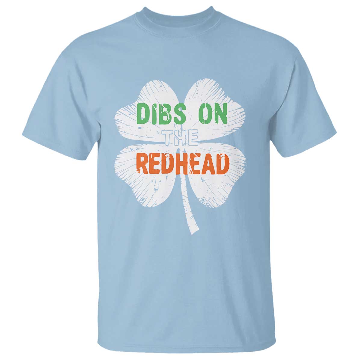 Funny Irish St Patrick's Day Dibs On The Redhead T Shirt Vintage Clover Shamrock TS11 Light Blue Print Your Wear