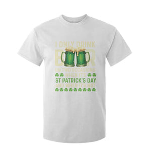 Funny Irish Beer Drinking St Patrick's Day T Shirt For Kid I Only Drink Beer On Two Occasions When It's St Patrick's Day And When It's Not TS11 White Print Your Wear