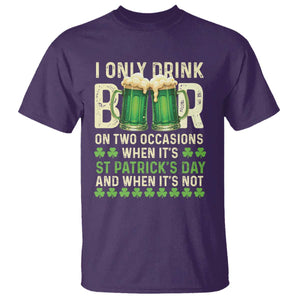 Funny Irish Beer Drinking St Patrick's Day T Shirt I Only Drink Beer On Two Occasions When It's St Patrick's Day And When It's Not TS11 Purple Print Your Wear