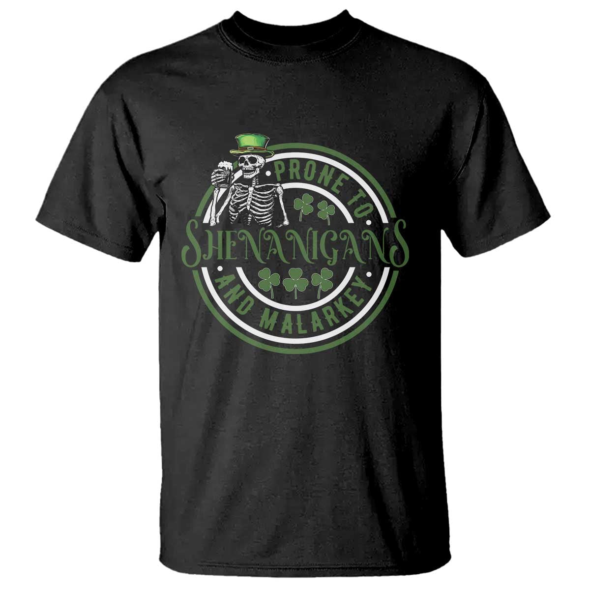 Funny Irish Prone To Shenanigans And Malarkey St Patrick's Day T Shirt Skeleton Beer Drinking TS11 Black Print Your Wear