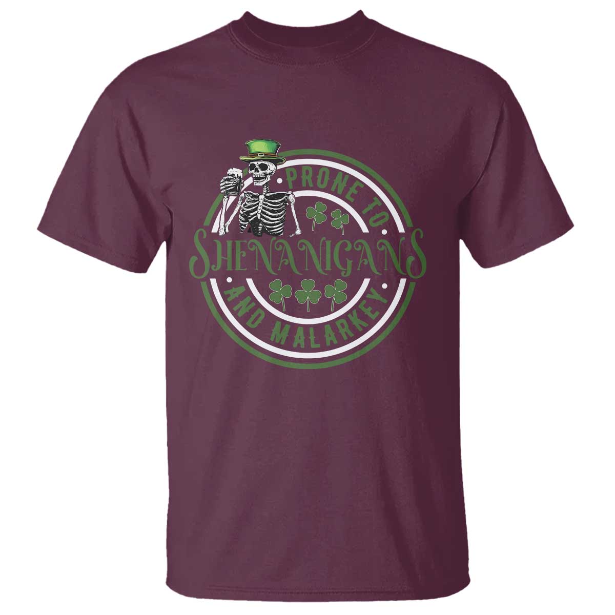 Funny Irish Prone To Shenanigans And Malarkey St Patrick's Day T Shirt Skeleton Beer Drinking TS11 Maroon Print Your Wear