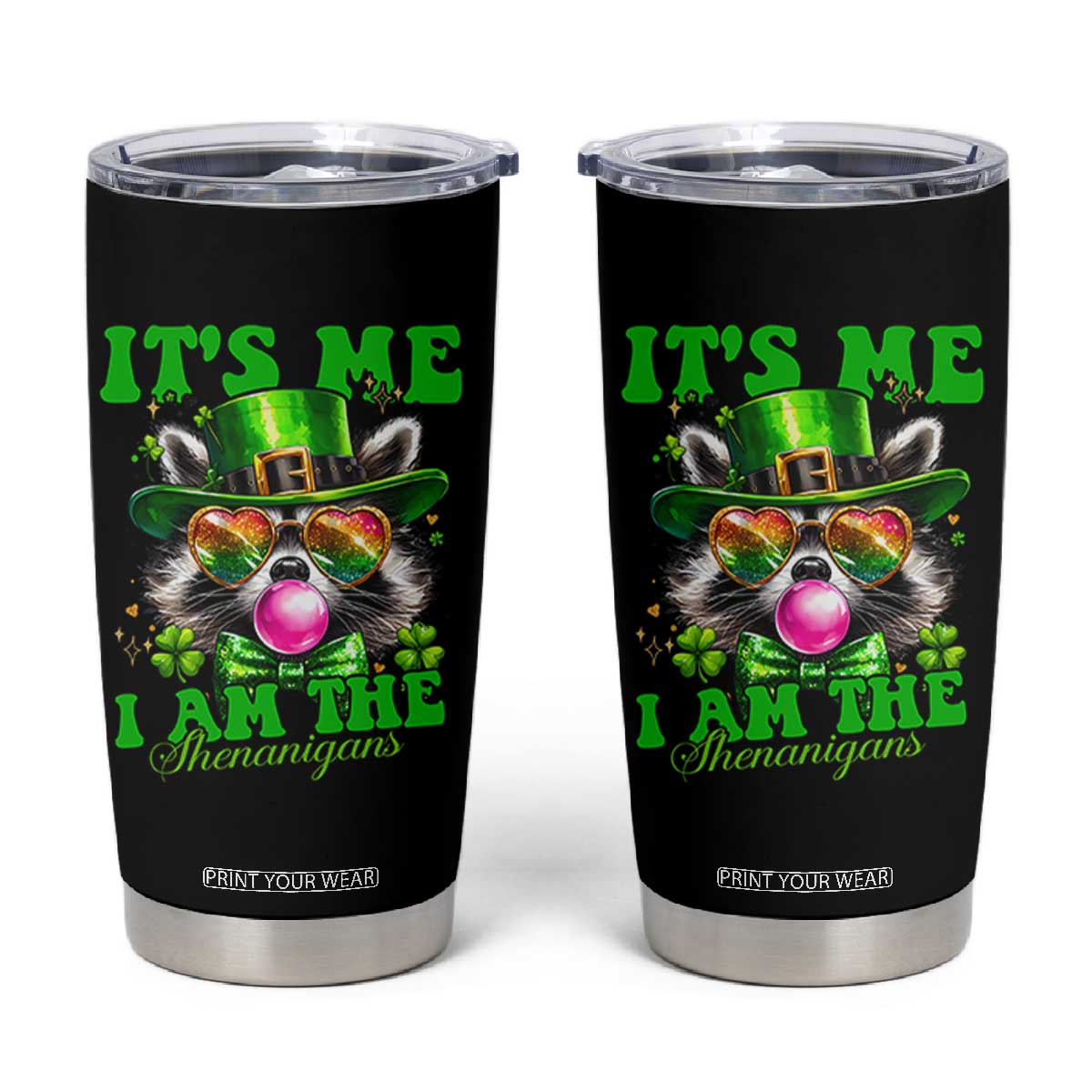 Funny It's Me I Am The Shenanigans Tumbler Cup St Patrick's Day Racoon Shamrock TS11 Black Print Your Wear