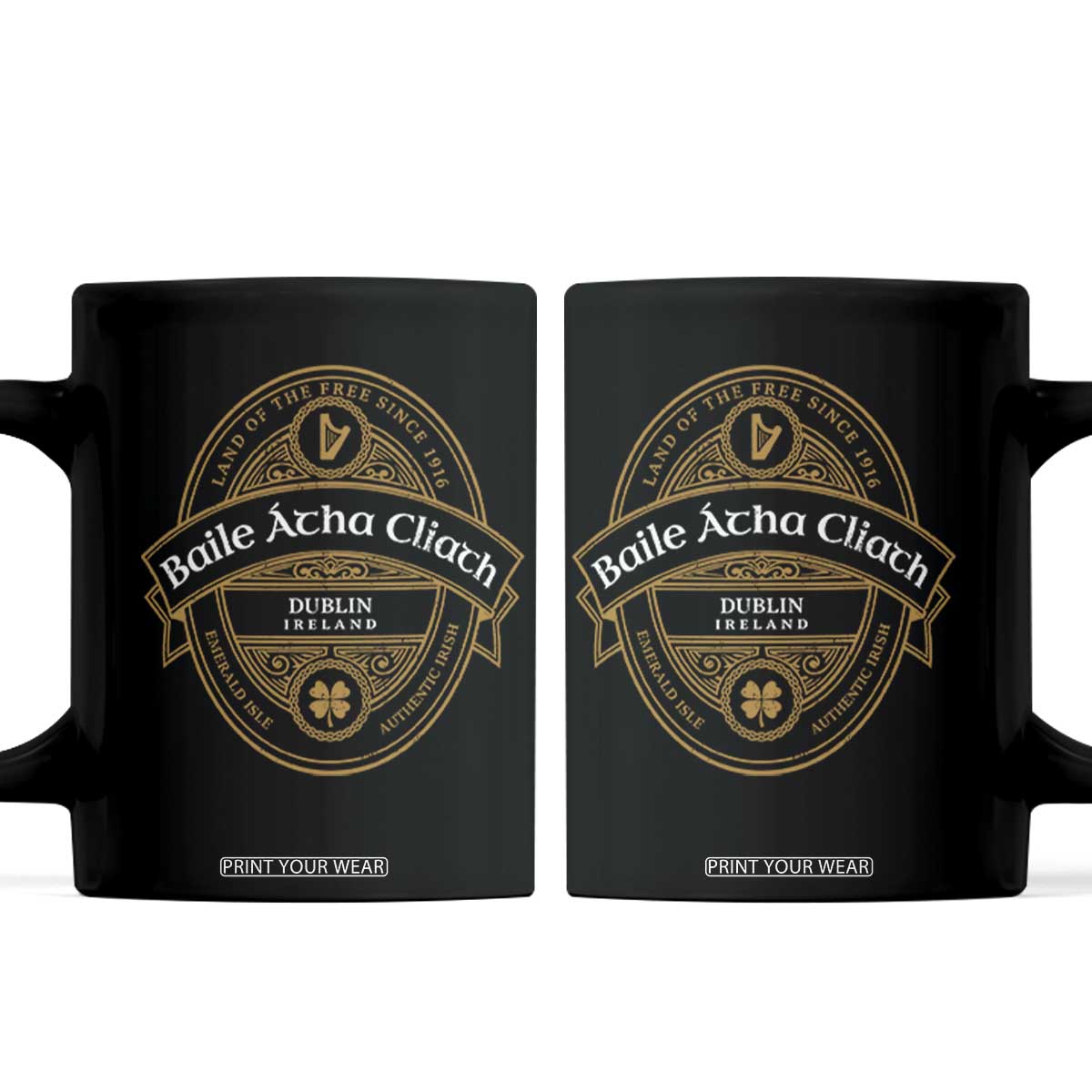 Dublin Ireland Coffee Mug Baile Atha Cliath Land Of The Free Since 1916 TS11 Black Print Your Wear