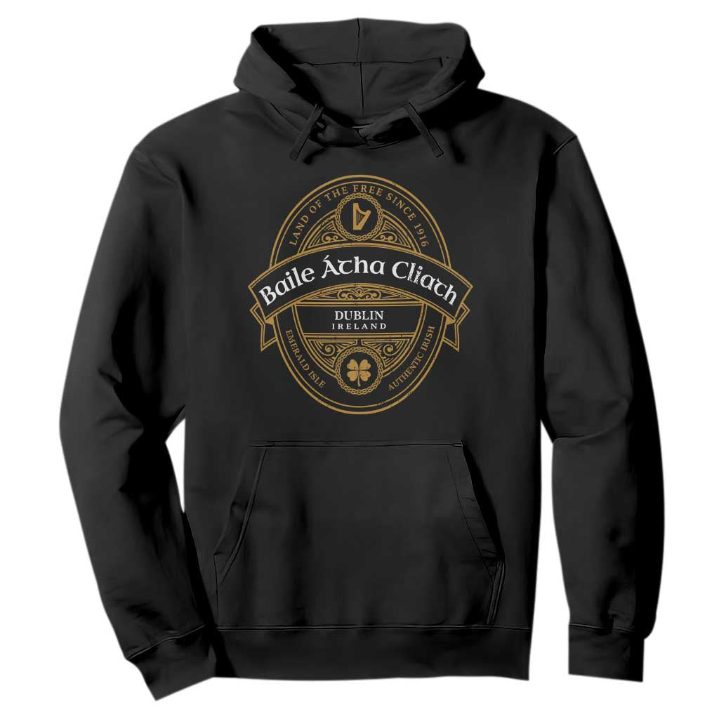 Dublin Ireland Hoodie Baile Atha Cliath Land Of The Free Since 1916 TS11 Black Print Your Wear