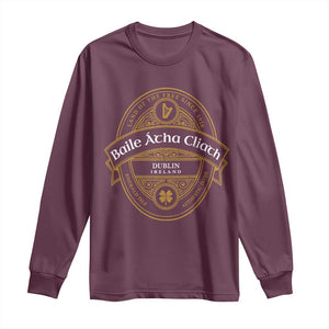 Dublin Ireland Long Sleeve Shirt Baile Atha Cliath Land Of The Free Since 1916 TS11 Maroon Print Your Wear