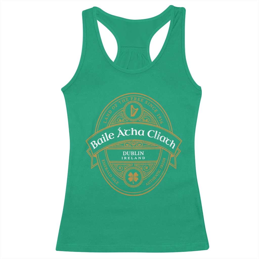Dublin Ireland Racerback Tank Top Baile Atha Cliath Land Of The Free Since 1916 TS11 Irish Green Print Your Wear