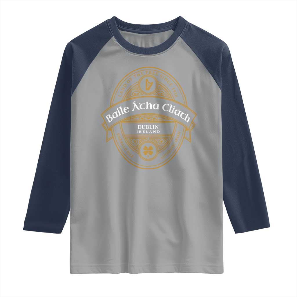 Dublin Ireland Raglan Shirt Baile Atha Cliath Land Of The Free Since 1916 TS11 Sport Gray Navy Print Your Wear