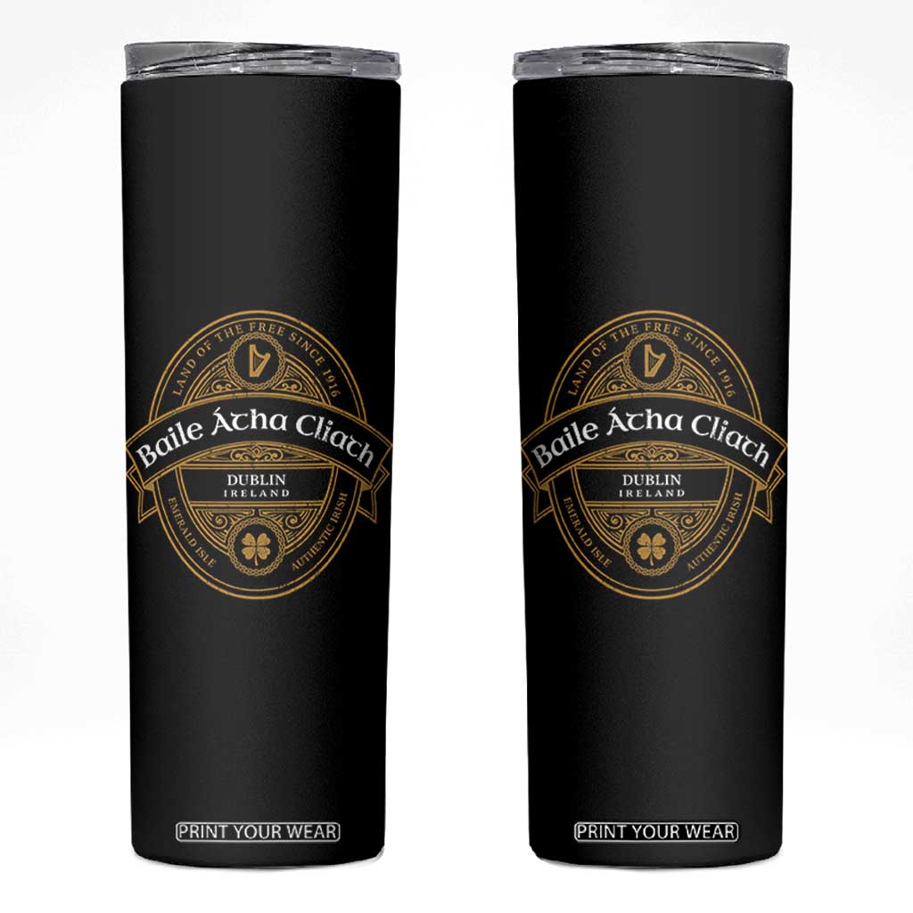 Dublin Ireland Skinny Tumbler Baile Atha Cliath Land Of The Free Since 1916 TS11 Black Print Your Wear