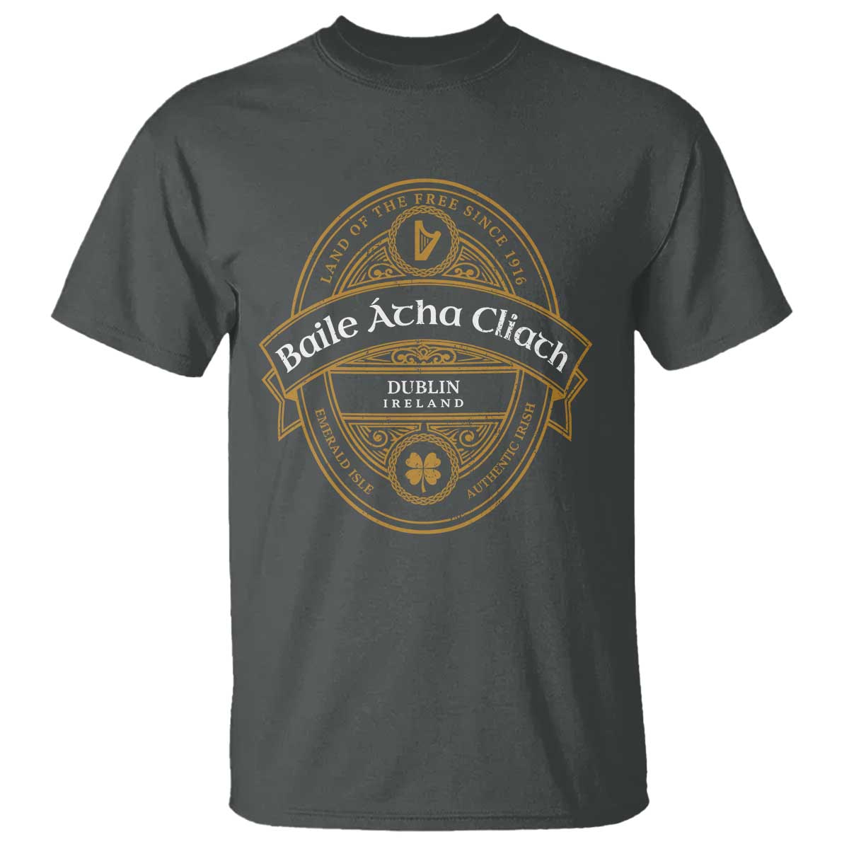 Dublin Ireland T Shirt Baile Atha Cliath Land Of The Free Since 1916 TS11 Dark Heather Print Your Wear