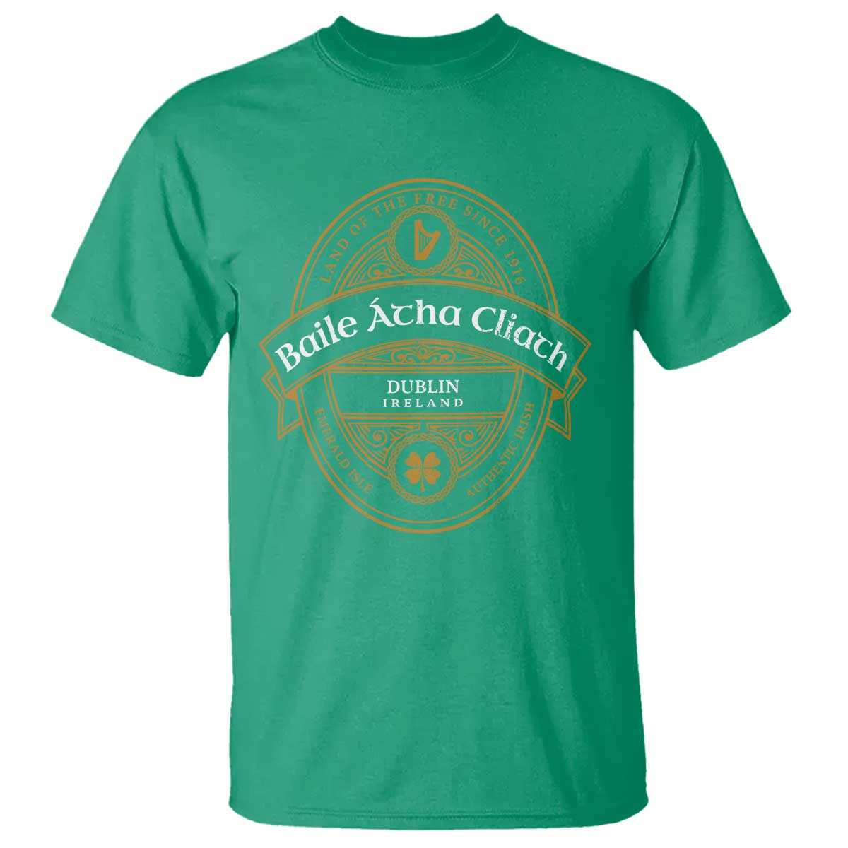 Dublin Ireland T Shirt Baile Atha Cliath Land Of The Free Since 1916 TS11 Irish Green Print Your Wear