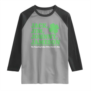 Funny St Patricks Day Irish Fathers Jack Jim Johnny Jameson Raglan Shirt TS11 Sport Gray Black Print Your Wear