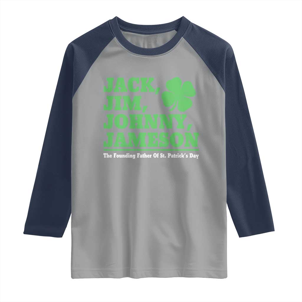 Funny St Patricks Day Irish Fathers Jack Jim Johnny Jameson Raglan Shirt TS11 Sport Gray Navy Print Your Wear