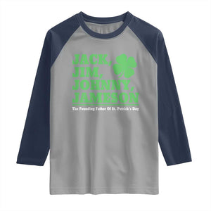 Funny St Patricks Day Irish Fathers Jack Jim Johnny Jameson Raglan Shirt TS11 Sport Gray Navy Print Your Wear