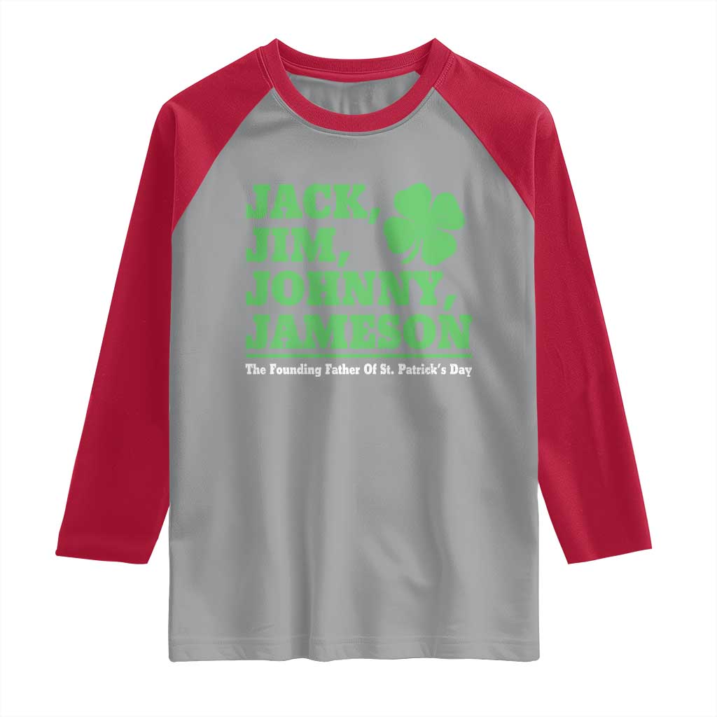 Funny St Patricks Day Irish Fathers Jack Jim Johnny Jameson Raglan Shirt TS11 Sport Gray Red Print Your Wear