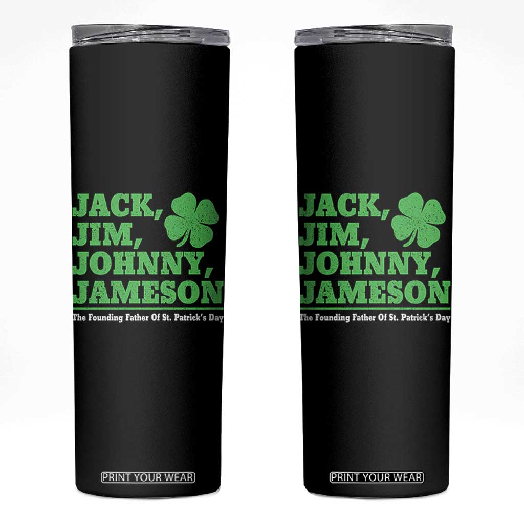 Funny St Patricks Day Irish Fathers Jack Jim Johnny Jameson Skinny Tumbler TS11 Black Print Your Wear