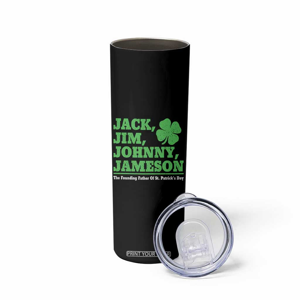 Funny St Patricks Day Irish Fathers Jack Jim Johnny Jameson Skinny Tumbler TS11 Print Your Wear