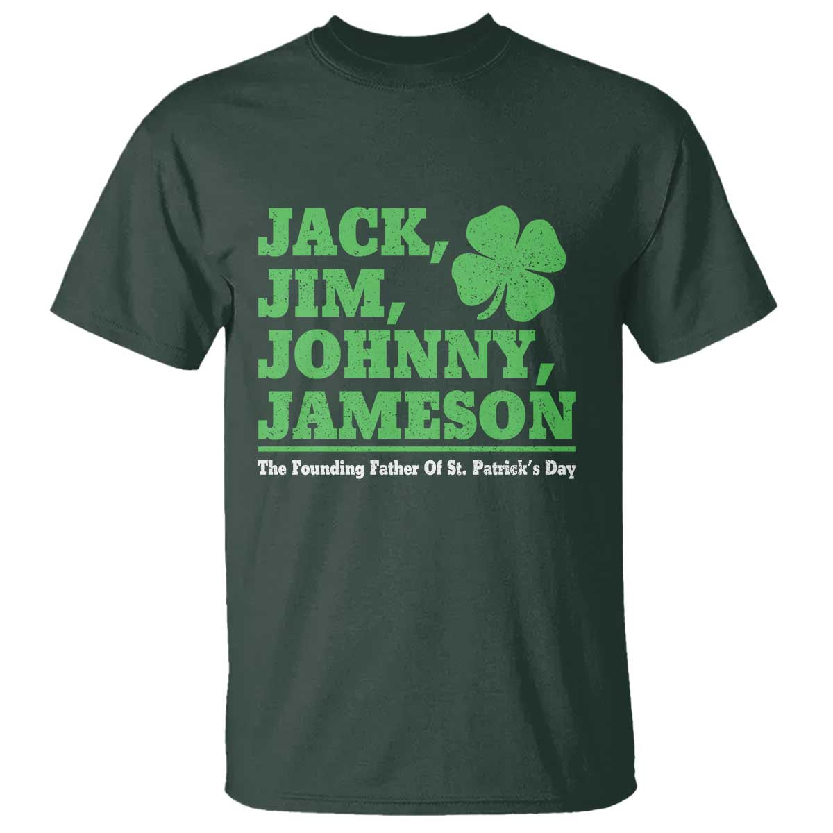 Funny St Patricks Day Irish Fathers Jack Jim Johnny Jameson T Shirt TS11 Dark Forest Green Print Your Wear