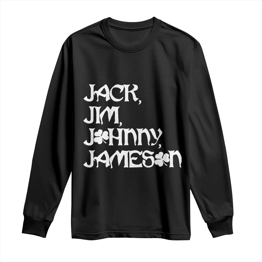 Jack Jim Johnny Jameson St Patricks Day Whiskey Shamrock Long Sleeve Shirt TS11 Black Print Your Wear