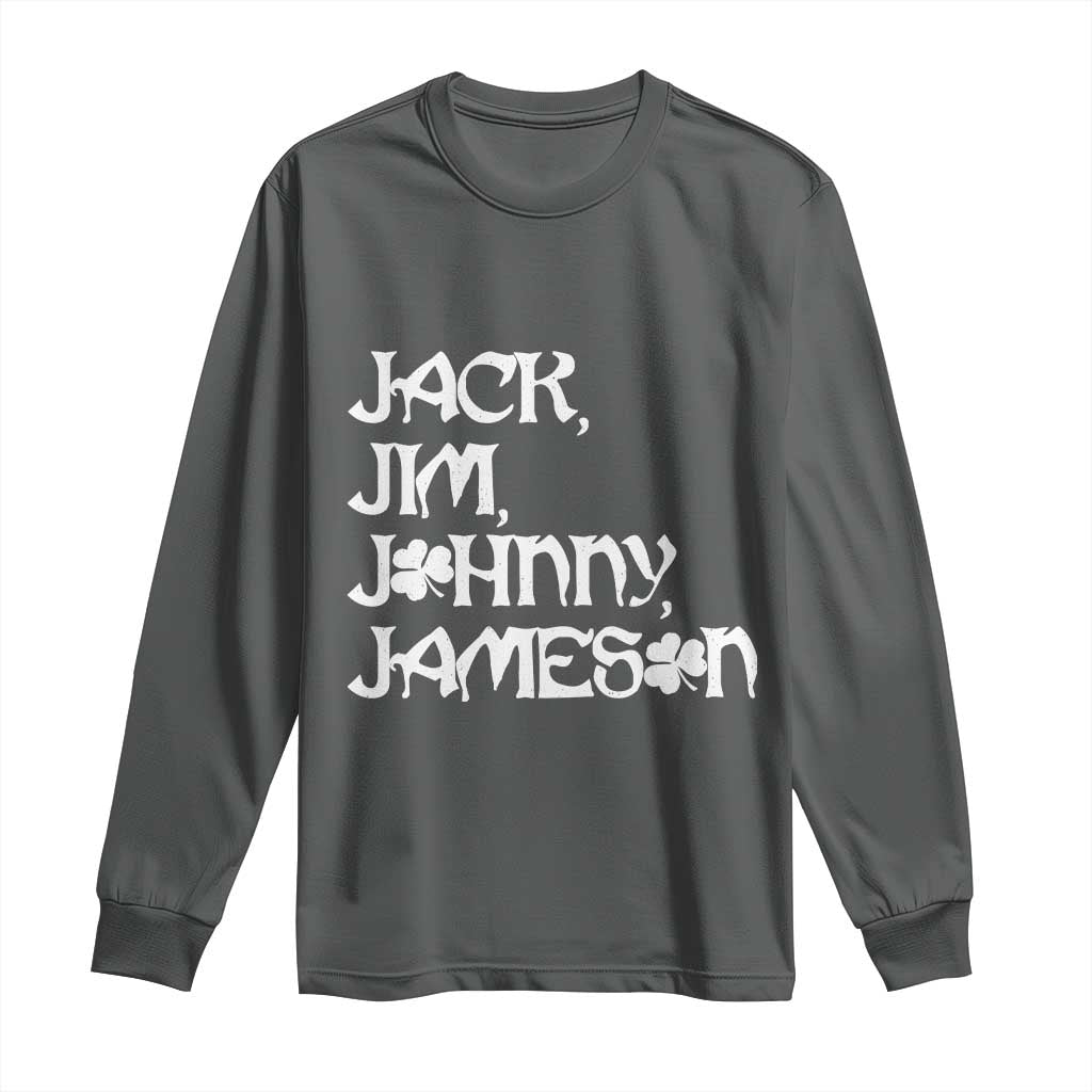 Jack Jim Johnny Jameson St Patricks Day Whiskey Shamrock Long Sleeve Shirt TS11 Dark Heather Print Your Wear