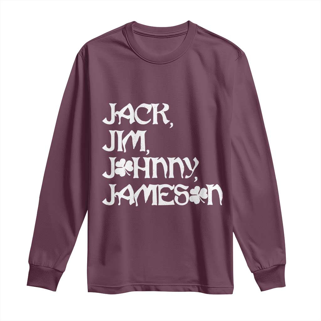 Jack Jim Johnny Jameson St Patricks Day Whiskey Shamrock Long Sleeve Shirt TS11 Maroon Print Your Wear