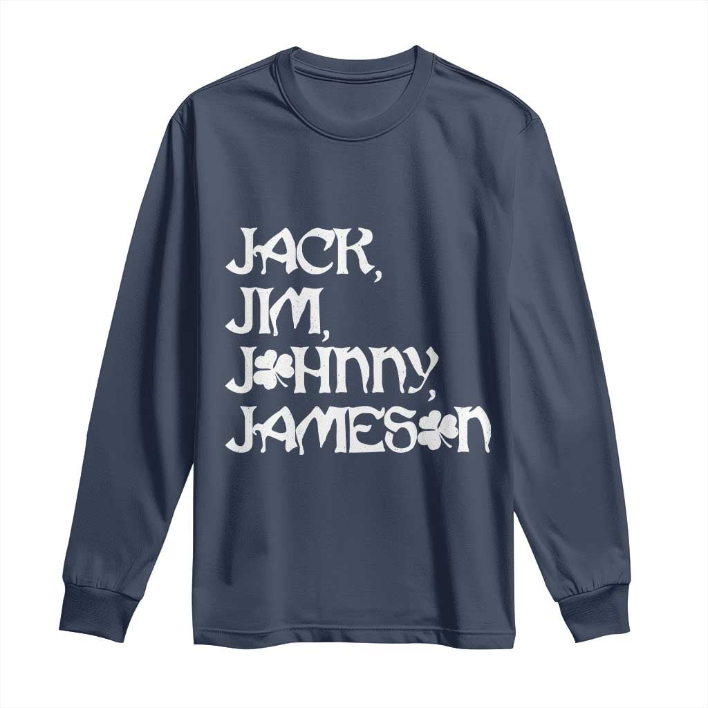 Jack Jim Johnny Jameson St Patricks Day Whiskey Shamrock Long Sleeve Shirt TS11 Navy Print Your Wear