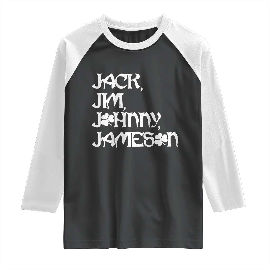 Jack Jim Johnny Jameson St Patricks Day Whiskey Shamrock Raglan Shirt TS11 Black White Print Your Wear