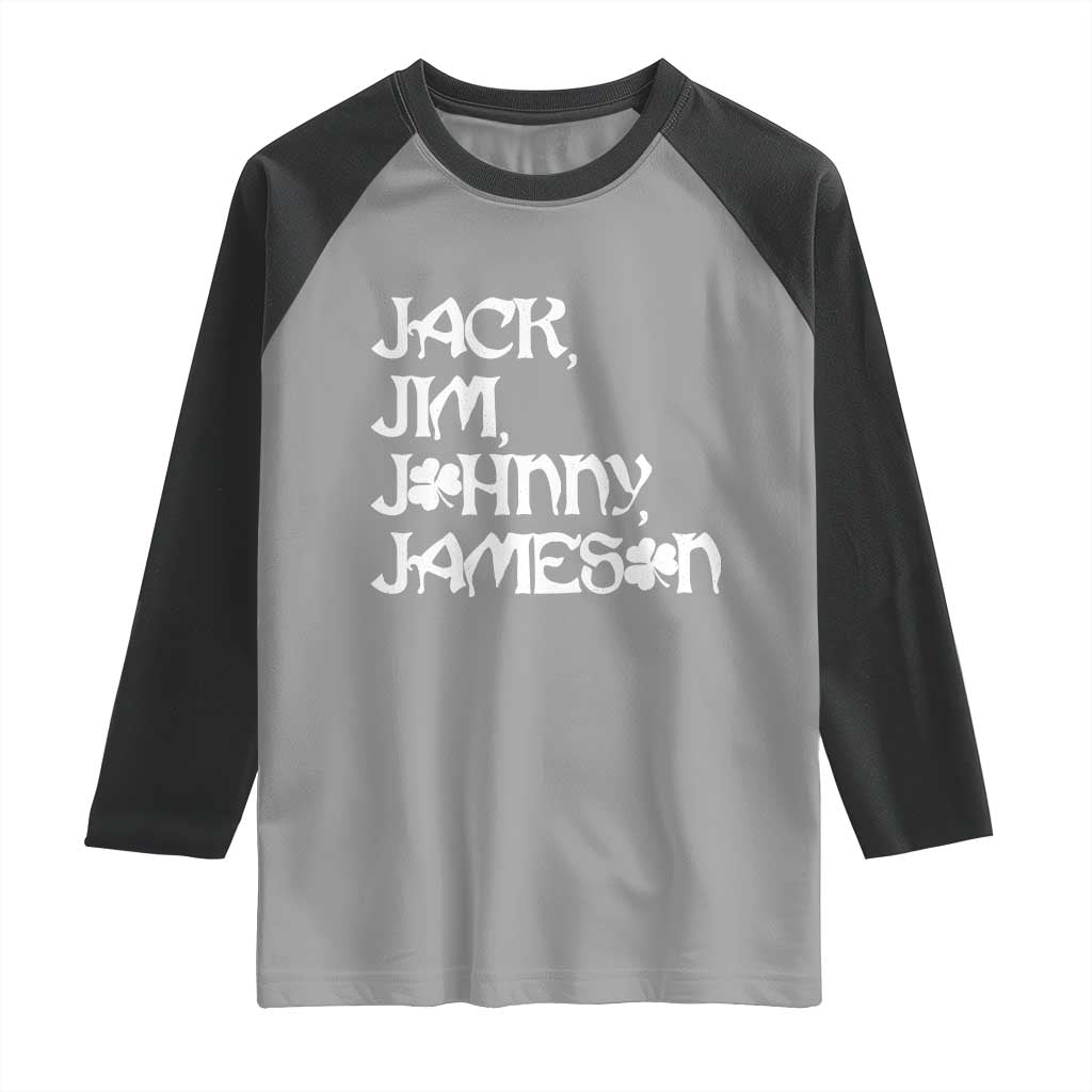 Jack Jim Johnny Jameson St Patricks Day Whiskey Shamrock Raglan Shirt TS11 Sport Gray Black Print Your Wear