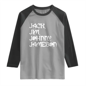 Jack Jim Johnny Jameson St Patricks Day Whiskey Shamrock Raglan Shirt TS11 Sport Gray Black Print Your Wear