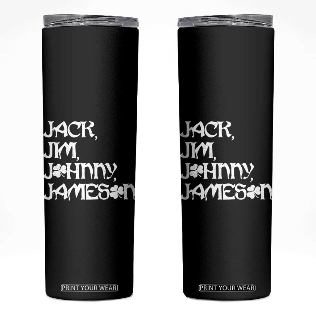 Jack Jim Johnny Jameson St Patricks Day Whiskey Shamrock Skinny Tumbler TS11 Black Print Your Wear