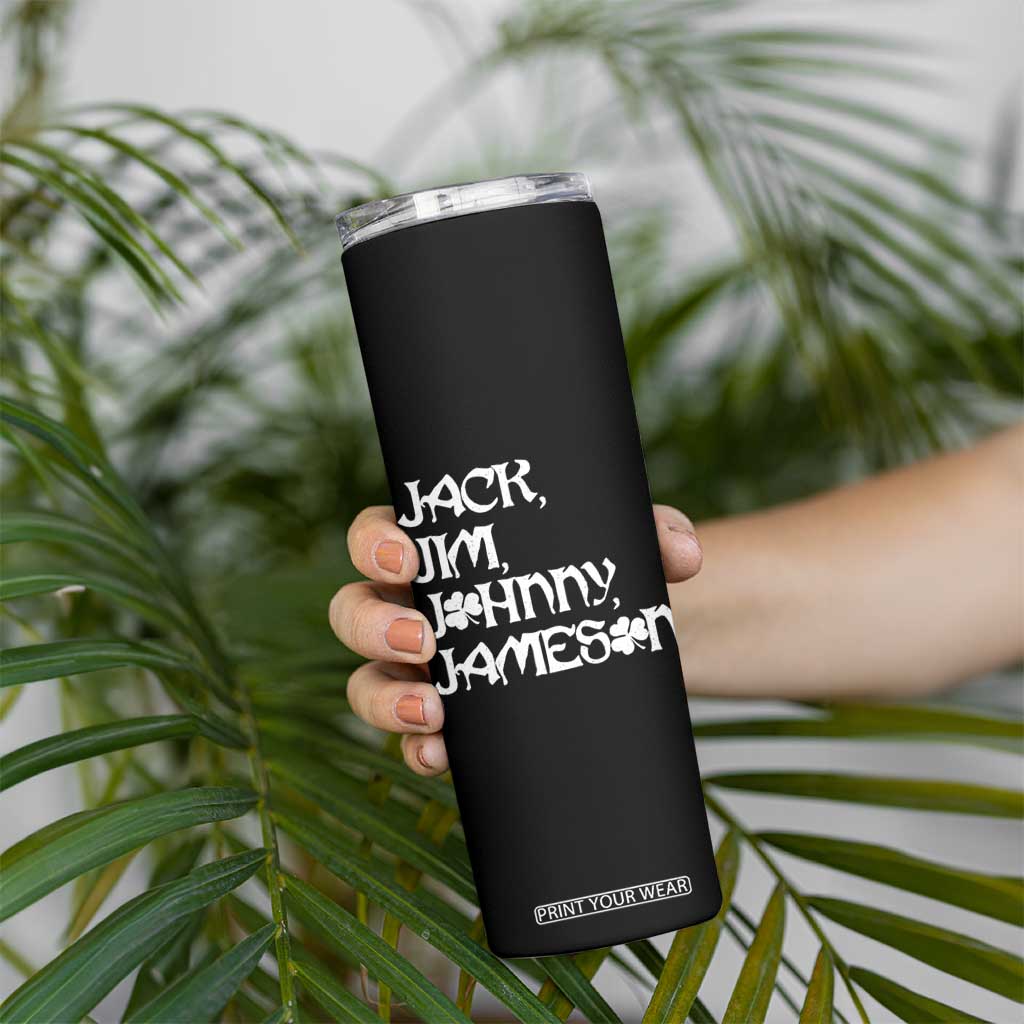 Jack Jim Johnny Jameson St Patricks Day Whiskey Shamrock Skinny Tumbler TS11 Print Your Wear