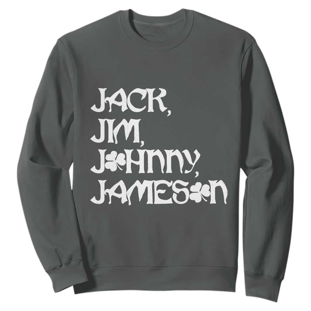 Jack Jim Johnny Jameson St Patricks Day Whiskey Shamrock Sweatshirt TS11 Dark Heather Print Your Wear