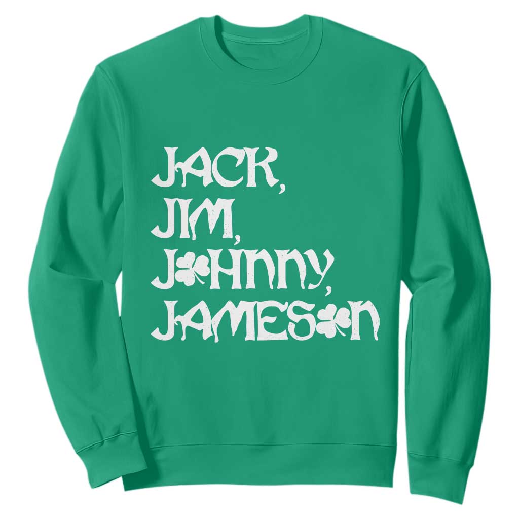 Jack Jim Johnny Jameson St Patricks Day Whiskey Shamrock Sweatshirt TS11 Irish Green Print Your Wear