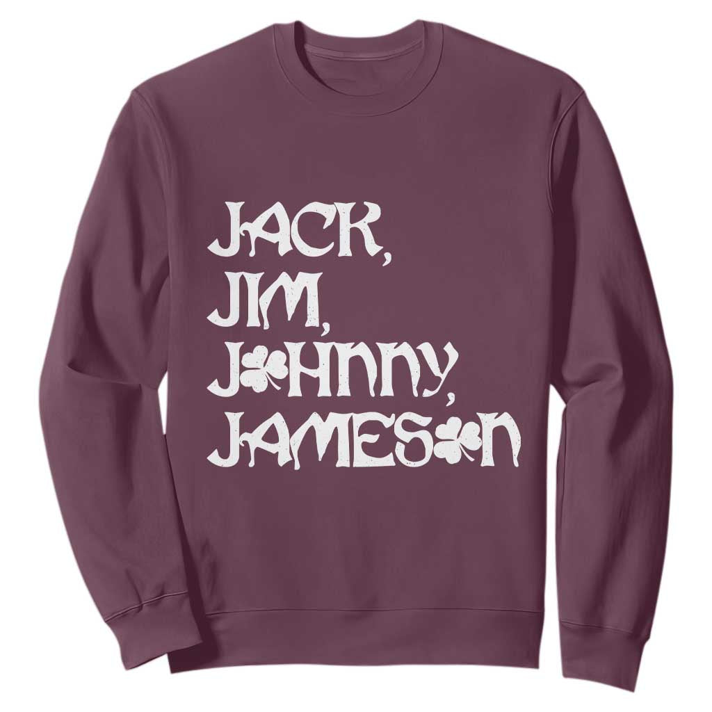 Jack Jim Johnny Jameson St Patricks Day Whiskey Shamrock Sweatshirt TS11 Maroon Print Your Wear