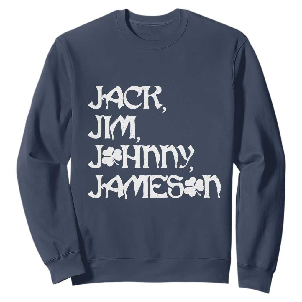 Jack Jim Johnny Jameson St Patricks Day Whiskey Shamrock Sweatshirt TS11 Navy Print Your Wear