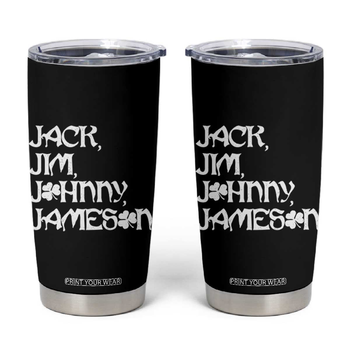 Jack Jim Johnny Jameson St Patricks Day Whiskey Shamrock Tumbler Cup TS11 Black Print Your Wear