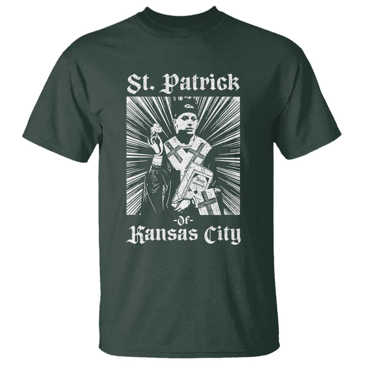 St Patrick Of Kansas City T Shirt Funny St Patricks Day Missouri State Football Fan TS11 Dark Forest Green Print Your Wear