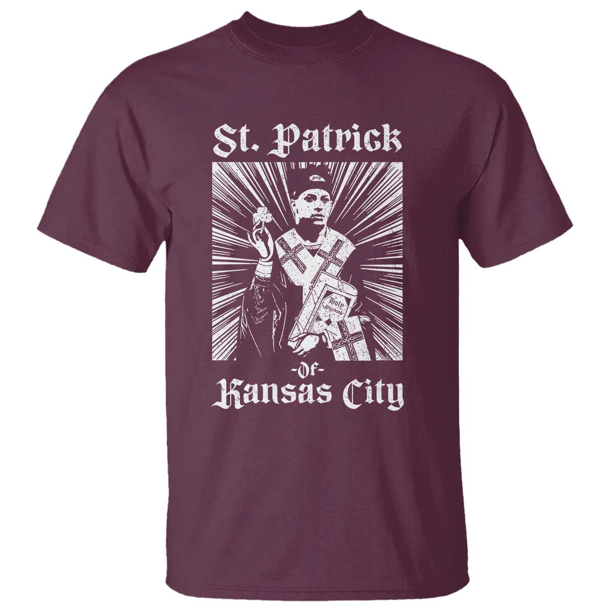 St Patrick Of Kansas City T Shirt Funny St Patricks Day Missouri State Football Fan TS11 Maroon Print Your Wear