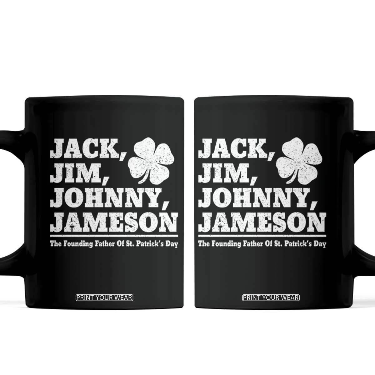 Funny St Patricks Day Irish Fathers Jack Jim Johnny Jameson Vintage Clover Coffee Mug TS11 Black Print Your Wear